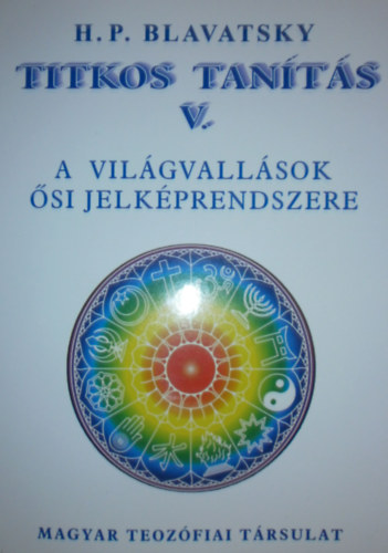 H. P. Blavatsky - Titkos tants V. (A vilgvallsok si jelkprendszere)