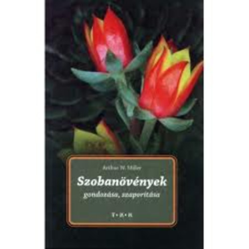 Arthur W. Miller - Szobanvnyek gondozsa, szaportsa