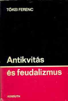 T�kei Ferenc - Antikvit�s �s feudalizmus