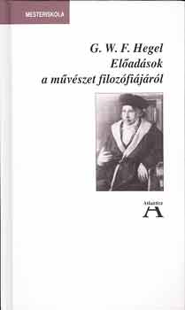 G. W. F. Hegel - El�ad�sok a m�v�szet filoz�fi�j�r�l