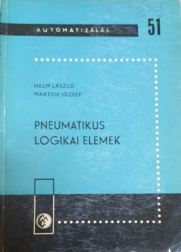 Marton J�zsef Helm L�szl� - Pneumatikus logikai elemek
