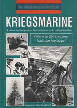 Robert Jackson - Kriegsmarine - A n�met haditenger�szet k�pes t�rt�nete a II. vil�gh�bor�ban