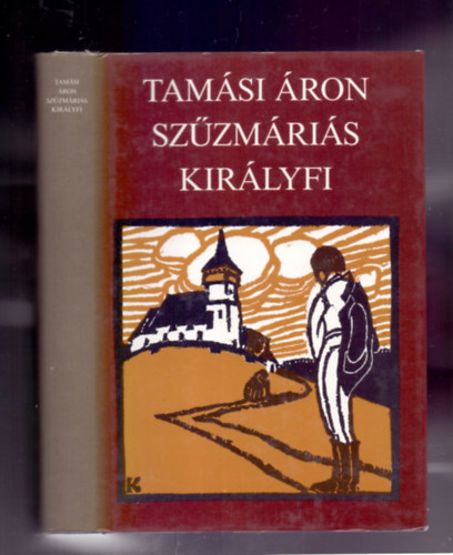 Tamási Áron - Szűzmáriás királyfi - Zöld ág (2 mű egy kötetben) Kós Károly színes illusztrációival