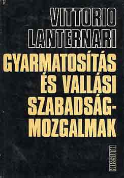 Vittorio Lanternari - Gyarmatosts s vallsi szabadsgmozgalmak