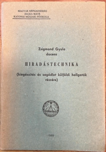 Zsigmond Gyula - Hirad�stechnika (kieg�sz�t�s �s seg�dlet k�lf�ldi hallgat�k r�sz�re)