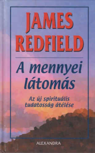 James Redfield - A mennyei ltoms - Az j spiritulis tudatossg tlse