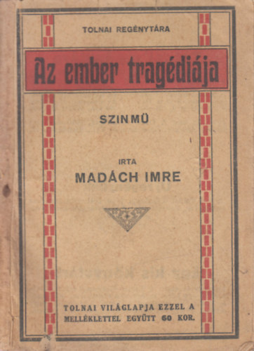 Madch Imre - Az ember tragdija (Tolnai regnytra)
