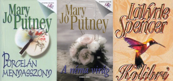 LaVyrle Spencer Mary Jo Putney - Romantikus regények, 3 db: Porcelán menyasszony + A néma virág + Kolibri
