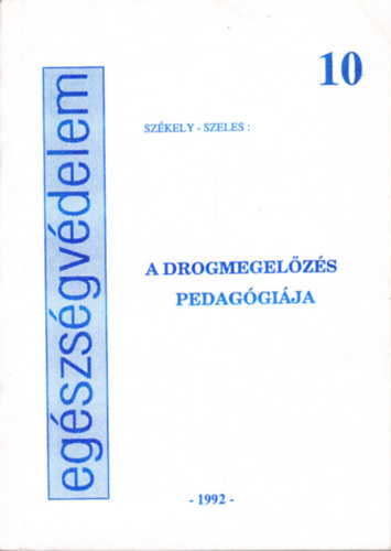 Szkely-Szeles - A drogmegelzs pedaggija