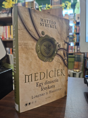 Matteo Strukul - Mediciek - Egy dinasztia fénykora - Lorenzo il Magnifico