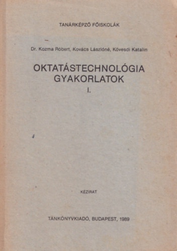 Dr.; Kovcs Lszln, Kvesdi Katali Kozma Rbert - Oktatstechnolgia gyakorlatok I.