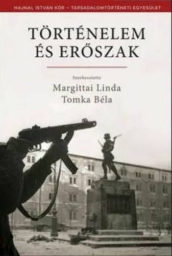 Tomka Béla (szerk.) Margittai Linda (szerk.) - Történelem és erőszak