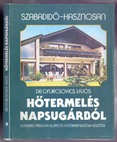 Dr. Gyurcsovics Lajos - Htermels napsugrbl (Egyszer melegvz-ellt s ftberendezsek ksztse)
