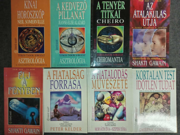 Jeanne-Elise Alazard, Cheiro, Shakti Gawain, Peter Kelder, Horv�th �va-Szepesi D�ra, Deepak Chopra Neil Somerville - (8db) Ezoterikus k�nyvcsomag: K�nai horoszk�p - a patk�ny �ve / A kedvez� pillanat / A teny�r titkai / Az �talakul�s �tja / �lj a f�nyben / A fiatals�g forr�sa / A fiatalod�s m�v�szete / Korl�tlan test id�tlen tudat