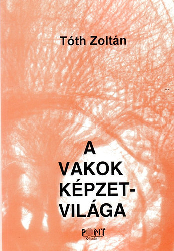 Tth Zoltn - A vakok kpzetvilga