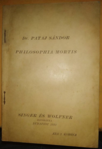 Dr. Pataj Sándor - Philosophia Mortis (kivonat)