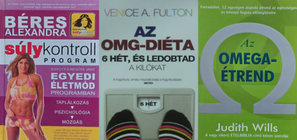 Judith Wills, Venice A. Fulton Bres Alexandra - 3 db fogykrs knyv: Slykontroll program + Az OMEGA-trend + Az OMG-dita - 6 ht, s ledobtad a kilkat