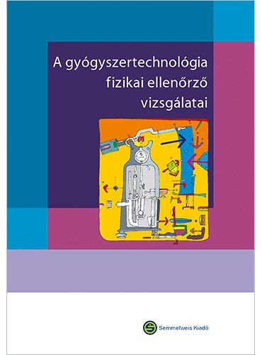 A gyógyszertechnológia fizikai ellenőrző vizsgálatai