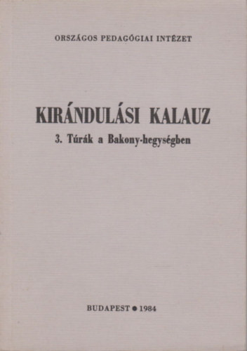 Kirándulási kalauz 3.- Túrák a Bakony-hegységben