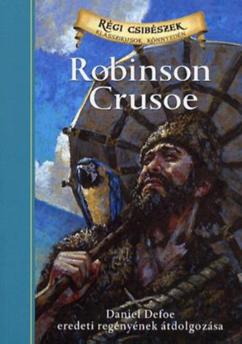 Daniel Defoe; Deanna McFadden - Robinson Crusoe - Klasszikusok knnyedn