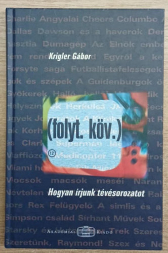 Krigler Gbor - (Folyt. kv.) Hogyan rjunk tvsorozatot