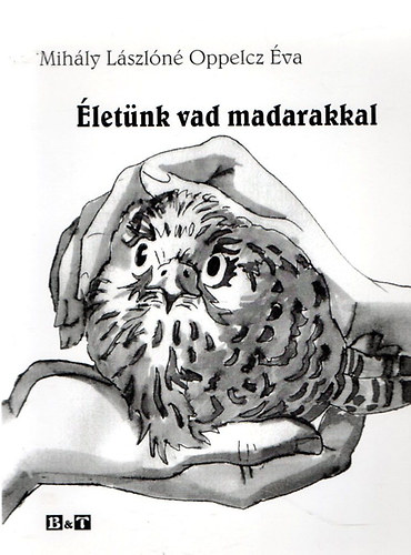 Mih�ly L�szl�n� Oppelcz �va - �let�nk vad madarakkal