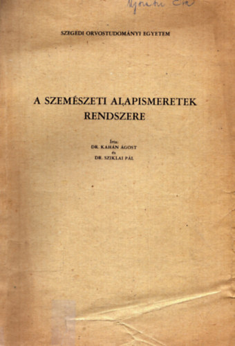Dr. Kah�n �gost, Dr. Sziklai P�l - A szem�szeti alapismeretek rendszere