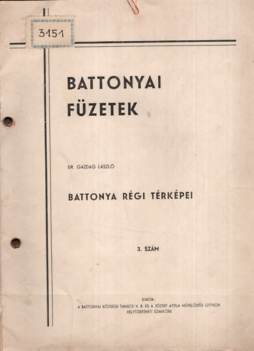 Dr. Gazdag Lszl - Battonya rgi trkpei - Battonyai fzetek 3.szm