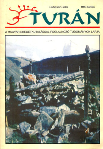 Esztergly Eld  (szerk.) - Turn [A magyar eredetkutatssal foglalkoz tudomnyok lapja] I. vfolyam 1. szm (1998. mrcius)