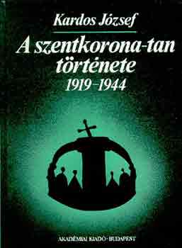 Kardos Jzsef - A szentkorona-tan trtnete 1919-1944