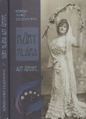 Kóródi Anikó Zsuzsanna - Küry Klára azt üzente...