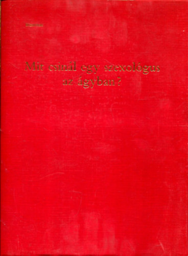 MIT CSIN�L A SZEXOL�GUS AZ �GYBAN?