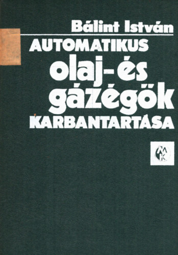 Bálint István - Automatikus olaj- és gázégők karbantartása