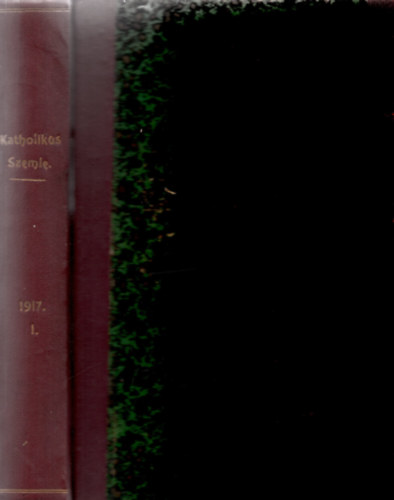 Dr. Mihályfi Ákos (szerk.) - Katholikus Szemle. Harmincegyedik kötet I-V. füzet. 1917.