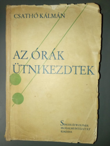 Csathó Kálmán - Az órák ütni kezdtek