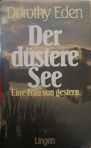 Dorothy Eden - Der dstere See - Eine Frau von gestern