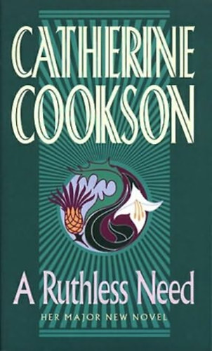 Catherine Cookson - A Ruthless Need