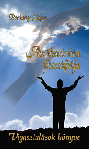 Perlaky Lajos - Az életöröm filozófiája