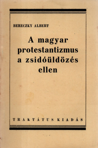 Bereczky Albert - A magyar protestanizmus a zsidldzs ellen