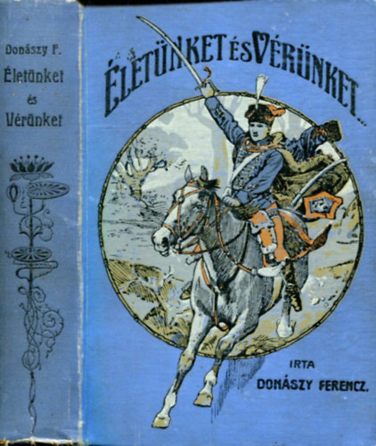 Don�szy Ferenc - �let�nket �s v�r�nket - Reg�nyes korrajz M�ria Ter�zia kir�lyn� kor�b�l