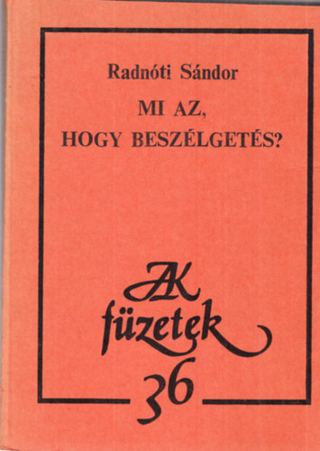 Radnti Sndor - Mi az, hogy beszlgets?