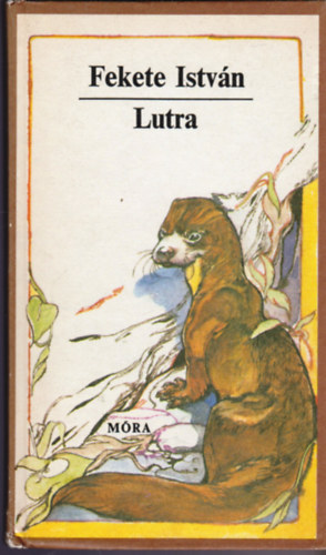Fekete Istv�n - Lutra - Egy vidra reg�nye