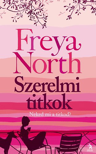 Freya North - Szerelmi titkok - Neked mi a titkod?