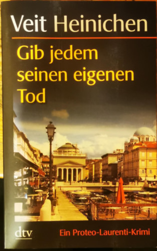 Veit Heinichen - Gib jedem seinen eigenen Tod