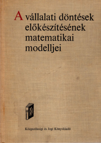 Brdy Andrs  (szerk.) - A vllalati dntsek elksztsnek matematikai modelljei