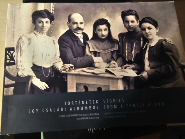Trtnetek egy csaldi albumbl - Zsid lettrtnetek a 20. szzadban
