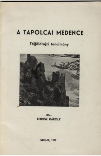 Emresz Kroly - A Tapolcai medence (tjfldrajzi tanulmny)