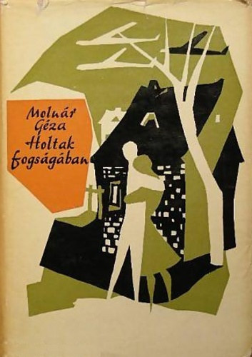 Molnr Gza - Holtak fogsgban