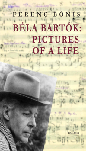 B�nis Ferenc - B�la Bart�k: Pictures of a life