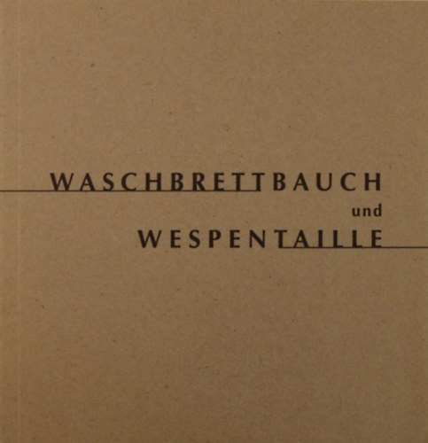 G. Tobias Natter - Waschbrettbauch und Wespentaille
